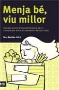 menja be viu millor: tots els secrets d una alimentacio sana-montserrat folch-9788496201729 menja be viu millor: tots els secrets d una alimentacio sana-montserrat folch-9788496201729