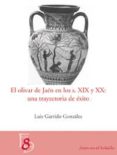 el olivar de jaen en los s. xix y xx: una trayectoria de exito-luis garrido gonzalez-9788496218529 el olivar de jaen en los s. xix y xx: una trayectoria de exito-luis garrido gonzalez-9788496218529