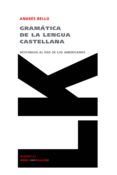 gramatica de la lengua castellana destinada al uso de los america nos-andres bello-9788496428829 gramatica de la lengua castellana destinada al uso de los america nos-andres bello-9788496428829