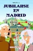 jubilarse en madrid-sandra rebollo-9788496470729 jubilarse en madrid-sandra rebollo-9788496470729