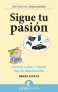 sigue tu pasion: consejos para un nuevo tipo de emprendedor-derek sivers-9788496627529 sigue tu pasion: consejos para un nuevo tipo de emprendedor-derek sivers-9788496627529