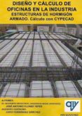 diseño y calculo de oficinas en la industria. estructuras de horm igon armado. calculo con cypecad-jose antonio flores yepes-david sanchez fernandez-9788496709829 diseño y calculo de oficinas en la industria. estructuras de horm igon armado. calculo con cypecad-jose antonio flores yepes-david sanchez fernandez-9788496709829
