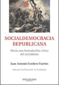 social democracia republicana: hacia una formulacion civica del s socialismo (montesinos)-juan antonio cordero-9788496831629 social democracia republicana: hacia una formulacion civica del s socialismo (montesinos)-juan antonio cordero-9788496831629