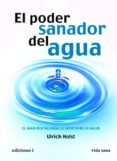 el poder sanador del agua: el agua revitalizada, el secreto de la salud-ulrich holst-9788496851429 el poder sanador del agua: el agua revitalizada, el secreto de la salud-ulrich holst-9788496851429