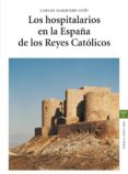 los hospitalarios en la españa de los reyes catolicos-carlos barquero goñi-9788497042529 los hospitalarios en la españa de los reyes catolicos-carlos barquero goñi-9788497042529