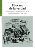 el ocaso de la verdad. propaganda y prensa exterior en la españa franquista (1936-1945)-antonio cesar moreno cantano-9788497045629 el ocaso de la verdad. propaganda y prensa exterior en la españa franquista (1936-1945)-antonio cesar moreno cantano-9788497045629