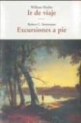 ir de viaje/ excursiones a pie-william hazlitt-robert l. stevenson-9788497166829 ir de viaje/ excursiones a pie-william hazlitt-robert l. stevenson-9788497166829