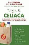 tu hija es celiaca: el dia a dia de una enfermedad cronica a trav es del relato de una madre y su hija-isabel tocino-9788497347129 tu hija es celiaca: el dia a dia de una enfermedad cronica a trav es del relato de una madre y su hija-isabel tocino-9788497347129