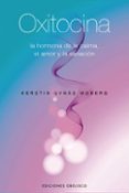 oxitocina: la hormona de la calma, el amor y la sanacion-kerstin uvnas moberg-9788497775229 oxitocina: la hormona de la calma, el amor y la sanacion-kerstin uvnas moberg-9788497775229