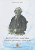 don antonio barcelo. almirante de la real armada y corsario del r ey-ramón codina bonet-9788497815529 don antonio barcelo. almirante de la real armada y corsario del r ey-ramón codina bonet-9788497815529