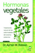 hormonas vegetales: tratamiento de enfermedades del sistema endoc rino-ayrton w. robson-9788498271829 hormonas vegetales: tratamiento de enfermedades del sistema endoc rino-ayrton w. robson-9788498271829