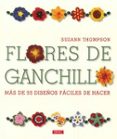 flores de ganchillo: mas de 55 diseños faciles de hacer-suzann thompson-9788498741629 flores de ganchillo: mas de 55 diseños faciles de hacer-suzann thompson-9788498741629