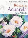 rosas a la acuarela (incluye plantillas reutilizables) (preparado para pintar)-jane whittle-9788498742329 rosas a la acuarela (incluye plantillas reutilizables) (preparado para pintar)-jane whittle-9788498742329