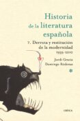historia de la literatura española: derrota y restitucion de la m odernidad (1939-2010)-jordi gracia-domingo rodenas de moya-9788498921229 historia de la literatura española: derrota y restitucion de la m odernidad (1939-2010)-jordi gracia-domingo rodenas de moya-9788498921229