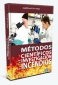 metodos cientificos en la investigacion de incendios-jose manuel ferro veiga-9788499486529 metodos cientificos en la investigacion de incendios-jose manuel ferro veiga-9788499486529
