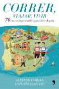 correr, viajar, vivir-alfredo varona arche-antonio serrano sanchez-9788499986029 correr, viajar, vivir-alfredo varona arche-antonio serrano sanchez-9788499986029