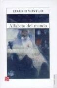 alfabeto del mundo-eugenio montejo-9789681675929 alfabeto del mundo-eugenio montejo-9789681675929