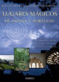 lugares magicos de españa y portugal: un recorrido inolvidable po r lugares fascinantes de la peninsula-jesus callejo-9789898092229 lugares magicos de españa y portugal: un recorrido inolvidable po r lugares fascinantes de la peninsula-jesus callejo-9789898092229