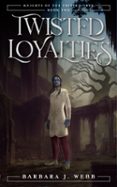 Descargar ebooks epub format gratis TWISTED LOYALTIES  (edición en inglés) en español  de BARBARA J. WEBB