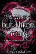 SIX WEEKS BUT THREE YEARS
