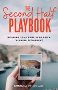 THE SECOND HALF PLAYBOOK: BUILDING YOUR GAME PLAN FOR A WINNING RETIREMENT  (edición en inglés)