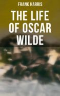 Libros en inglés audio descarga gratuita THE LIFE OF OSCAR WILDE ePub RTF de FRANK HARRIS 4064066051839 (Literatura española)