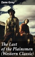 Inglés gratis descargar ebook pdf THE LAST OF THE PLAINSMEN (WESTERN CLASSIC)
				EBOOK (edición en inglés) de ZANE GREY (Spanish Edition) 8596547805939