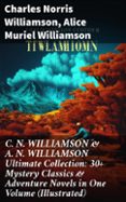 Ebook descargar gratis en ingles C. N. WILLIAMSON & A. N. WILLIAMSON ULTIMATE COLLECTION: 30+ MYSTERY CLASSICS & ADVENTURE NOVELS IN ONE VOLUME (ILLUSTRATED)
				EBOOK (edición en inglés)