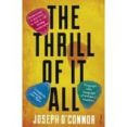 the thrill of it all-joseph o connor-9780099481539 the thrill of it all-joseph o connor-9780099481539