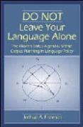 do not leave your language alone: the hidden status agendas withi n corpus planning in language policy-joshua a. fishman-9780805850239 do not leave your language alone: the hidden status agendas withi n corpus planning in language policy-joshua a. fishman-9780805850239