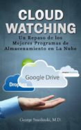 cloud watching: un repaso de los mejores programas de almacenamiento en la nube (ebook)-9781507145739 cloud watching: un repaso de los mejores programas de almacenamiento en la nube (ebook)-9781507145739