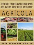 guia facil y rapida para principiantes que quieren ganar dinero en el sector agricola (ebook)-9781507187739 guia facil y rapida para principiantes que quieren ganar dinero en el sector agricola (ebook)-9781507187739