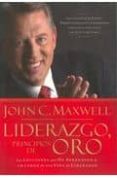 liderazgo, principios de oro: las lecciones que he aprendido a lo largo de una vida de liderazgo-john c. maxwell-9781602550339 liderazgo, principios de oro: las lecciones que he aprendido a lo largo de una vida de liderazgo-john c. maxwell-9781602550339