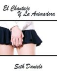 el chantaje y la animadora 1 (ebook)-seth daniels-9781622471539 el chantaje y la animadora 1 (ebook)-seth daniels-9781622471539