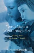 WORDS MAKE A WAY THROUGH FIRE