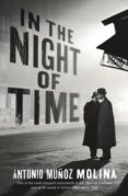 in the night of time-antonio muñoz molina-9781781254639 in the night of time-antonio muñoz molina-9781781254639
