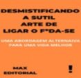 Descargar libros pdf gratis en ingles. DESMISTIFICANDO A SUTIL ARTE DE LIGAR O F*DA-SE
        EBOOK (edición en portugués)  de MAX EDITORIAL in Spanish