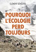 POURQUOI L'ÉCOLOGIE PERD TOUJOURS  (edición en francés)