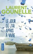 le jour ou j ai appris a vivre-laurent gounelle-9782266258739 le jour ou j ai appris a vivre-laurent gounelle-9782266258739