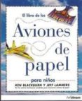aviones de papel-ken blackburn-jeff lammers-9783833156939 aviones de papel-ken blackburn-jeff lammers-9783833156939