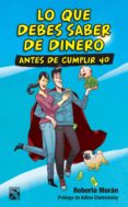 lo que debes saber de dinero antes de cumplir 40 (ebook)-roberto moran-9786070715839 lo que debes saber de dinero antes de cumplir 40 (ebook)-roberto moran-9786070715839