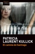 el camino de santiago (ebook)-patricia laurent kullick-9786074216639 el camino de santiago (ebook)-patricia laurent kullick-9786074216639