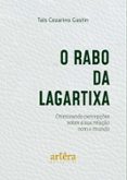 O RABO DA LAGARTIXA: OTIMIZANDO PERCEPÇÕES SOBRE A SUA RELAÇÃO COM O MUNDO