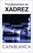 Descargar Ebook gratis para móvil FUNDAMENTOS DO XADREZ - CAPABLANCA
        EBOOK (edición en portugués)