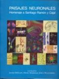 paisajes neuronales : homenaje a santiago ramon y cajal-javier defelipe-henry markram-9788400085339 paisajes neuronales : homenaje a santiago ramon y cajal-javier defelipe-henry markram-9788400085339