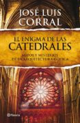 el enigma de las catedrales-jose luis corral-9788408013839 el enigma de las catedrales-jose luis corral-9788408013839