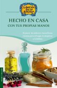 hecho en casa con tus propias manos: exquisitas recetas para elab orar en casa productos tradicionales (la botica de la abuela)-9788408067139 hecho en casa con tus propias manos: exquisitas recetas para elab orar en casa productos tradicionales (la botica de la abuela)-9788408067139