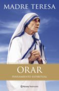orar: su pensamiento espiritual-madre teresa de calcuta-9788408102939 orar: su pensamiento espiritual-madre teresa de calcuta-9788408102939