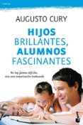 hijos brillantes, alumnos fascinantes: no hay jovenes dificiles, sino una comunicacion inadecuada-augusto cury-9788408104339 hijos brillantes, alumnos fascinantes: no hay jovenes dificiles, sino una comunicacion inadecuada-augusto cury-9788408104339