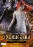 cazadores de sombras 6: ciudad del fuego celestial-cassandra clare-9788408131939 cazadores de sombras 6: ciudad del fuego celestial-cassandra clare-9788408131939